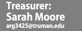 Treasurer:
Sarah Moore
arg3425@truman.edu