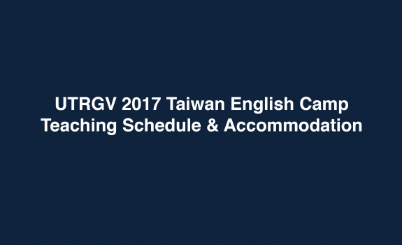 UTRGV Taiwan English Camp - 2017 | Teaching Schedule & Accommodation / Summer Program